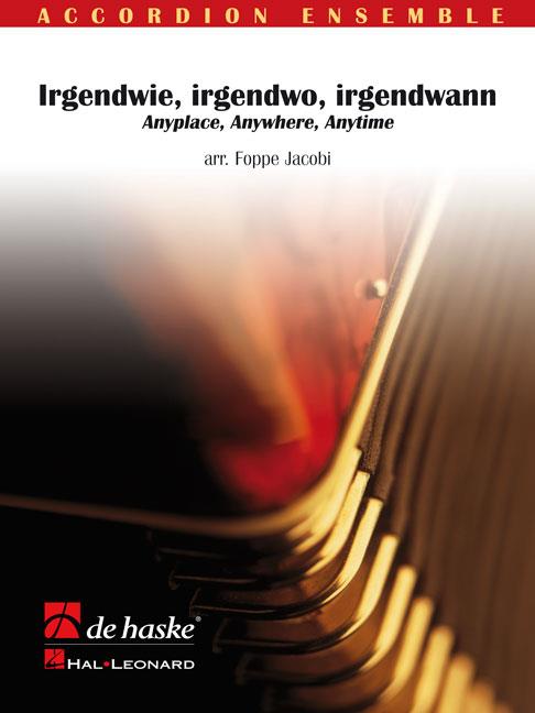 Irgendwie, irgendwo, irgendwann - Anyplace, Anywhere, Anytime - noty pro akordeonový orchestr